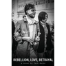 Rebellion, Love, Betrayal