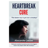 Heartbreak Cure: The fastest way to get over a breakup