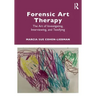 Forensic Art Therapy: The Art of Investigating, Interviewing, and Testifying