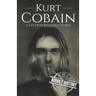 Kurt Cobain: A Life from Beginning to End