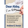 Dear Abby, I'm Gay: Newspaper Advice Columnists and Homosexuality in America