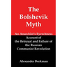 The Bolshevik Myth: An Anarchist's Eyewitness Account of the Betrayal and Failure of the Russian Communist Revolution