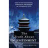 The Truth about Enlightenment: How to Find Egolessness, Nonduality, and Wisdom on the Buddhist Path