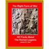 The Right Form of War: 101 Facts About the Roman Legions
