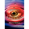 The Way of Abhyasa: How To Meditate
