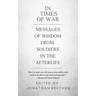 In Times of War: Messages of Wisdom from Soldiers in the Afterlife