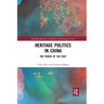 Heritage Politics in China: The Power of the Past