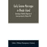 Early Greene marriages in Rhode Island; Genealogy A Monthly Magazine of American Ancestry (Volume VII)