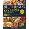 Mediterranean Diet Cookbook for Beginners: 1200 Quick & Easy Mediterranean Recipes for Clean & Healthy Eating Beginners Edition with 30-Day Meal Plan
