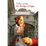 Twice Across the Bridge of Sighs: Based on the True Story of Casanova's Escape From Prison