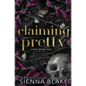 Claiming Pretty: A Dark College Romance