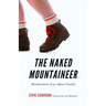 The Naked Mountaineer: Misadventures of an Alpine Traveler