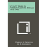 Seventy Years In Norton County, Kansas, 1872-1942