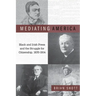 Mediating America: Black and Irish Press and the Struggle for Citizenship, 1870-1914