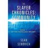 The Slayer Chronicles: Community - Book 1 of the Homeland Trilogy