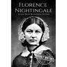 Florence Nightingale: A Life From Beginning to End