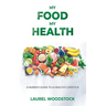My Food My Health: A Nurse's Guide To A Healthy Lifestyle