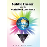 Subtle Energy and the World We Experience