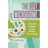 The Gut Microbiome: Exploring the Connection between Microbes, Diet, and Health