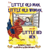 The Little Old Man, the Little Old Woman, and the Little Red Hen