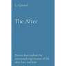The After: Poems that explore the emotional experiences of life after love and loss.