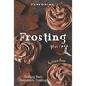 Flavorful Frosting Recipes: Nothing Beats Homemade Frosting!