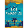 The Last Assignment: A Novel of Dickey Chapelle