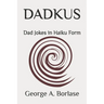 Dadkus: Dad Jokes in Haiku Form