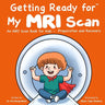 Getting Ready for My MRI Scan: An MRI Scan Book for Kids - Preparation and Recovery