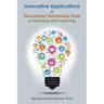 Innovative Applications of Educational Technology Tools in Teaching and Learning
