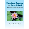 Healing Cancer with Your Mind: 7 Strategies to Help YOU Survive