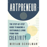 Artpreneur: The Step-By-Step Guide to Making a Sustainable Living from Your Creativity