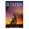Buddhism: Buddhism For Beginners - Buddhist Teachings For Living A Life Of Happiness, Peace, and Enlightenment (Buddhism Rituals
