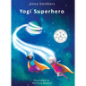 Yogi Superhero: A Children's book about yoga, mindfulness and managing busy mind and negative emotions