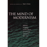 The Mind of Modernism: Medicine, Psychology, and the Cultural Arts in Europe and America, 1880-1940