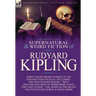 The Collected Supernatural and Weird Fiction of Rudyard Kipling: Thirty-Eight Short Stories of the Strange and Unusual