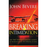 Breaking Intimidation: Say "No" Without Feeling Guilty. Be Secure Without the Approval of Man