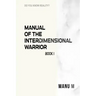 Manual of the Interdimensional Warrior, Book 1