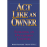 ACT Like an Owner: Building an Ownership Culture