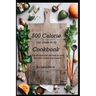 500 Calorie (or close to it) Cookbook: Fun Recipes that are easy to cook and don't leave you hungry!