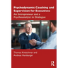 Psychodynamic Coaching and Supervision for Executives: An Entrepreneur and a Psychoanalyst in Dialogue