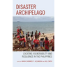 Disaster Archipelago: Locating Vulnerability and Resilience in the Philippines
