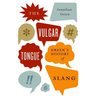 Vulgar Tongue: Green's History of Slang