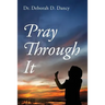 Pray Through It