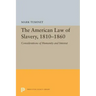 The American Law of Slavery, 1810-1860: Considerations of Humanity and Interest