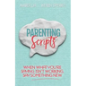 Parenting Scripts: When What You're Saying Isn't Working, Say Something New