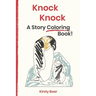 Knock Knock: A Story Coloring Book