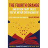 The Fourth Orange and Other Fairy Tales You've Never Even Heard Of: a full length fairy tale comedy play [Theatre Script]