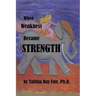 When Weakness Became Strength