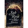 Sub Rosa and Other Stories